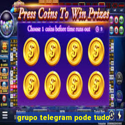 grupo telegram pode tudo